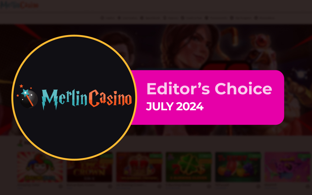 Merlin Casino - Editor’s Choice July 2024