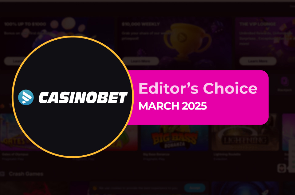 CasinoBet - Editor’s Choice March 2025